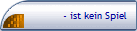 - ist kein Spiel