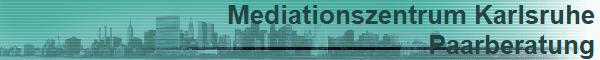 Mediationszentrum Karlsruhe
Paarberatung