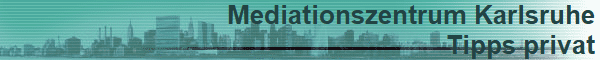 Mediationszentrum Karlsruhe
Tipps privat