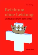 Hans Kissling, Reichtum ohne Leistung - Die Feudalisierung der Schweiz
